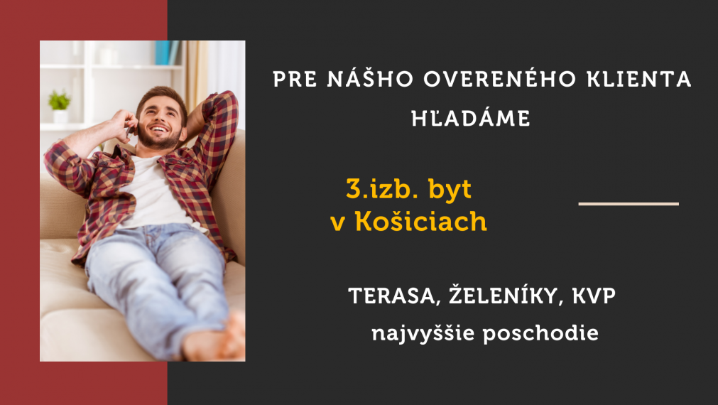 Hľadáme 3.izb. byt - Košice - KVP - Terasa - Železníky